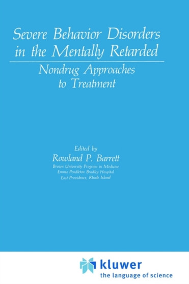 Severe Behavior Disorders in the Mentally Retarded : Nondrug Approaches to Treatment