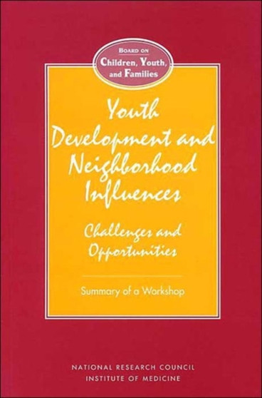 Youth Development and Neighborhood Influences : Challenges and Opportunities