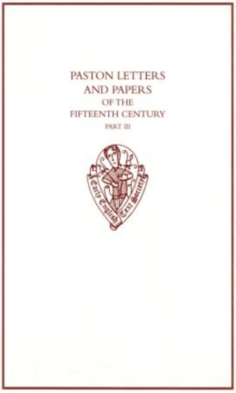 Paston Letters and Papers of the Fifteenth Century : Part III