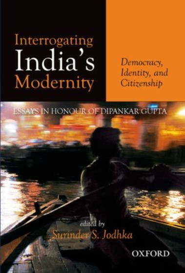 Interrogating India's Modernity : Democracy, Identity, and Citizenship