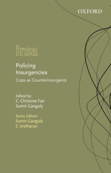 Policing Insurgencies : Cops as Counterinsurgents