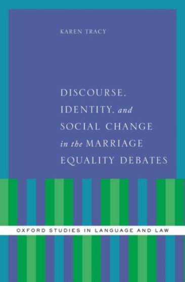Discourse, Identity, and Social Change in the Marriage Equality Debates