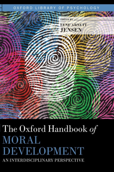 The Oxford Handbook of Moral Development : An Interdisciplinary Perspective