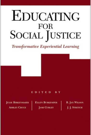 Educating for Social Justice : Transformative Experiential Learning