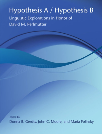 Hypothesis A / Hypothesis B : Linguistic Explorations in Honor of David M. Perlmutter Volume 49