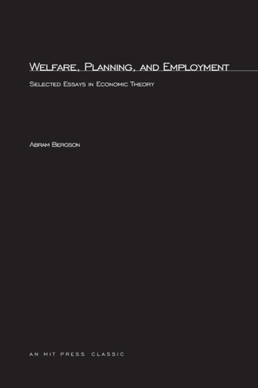Welfare, Planning, and Employment : Selected Essays in Economic Theory