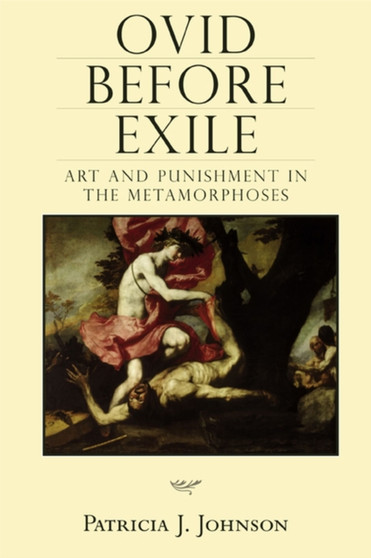 Ovid Before Exile : Art and Punishment in the Metamorphoses