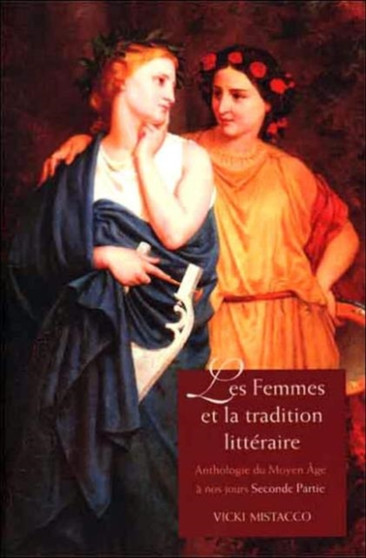 Les femmes et la tradition litteraire : Anthologie du Moyen Age a nos jours; Seconde partie: XIXe-XXIe siecles