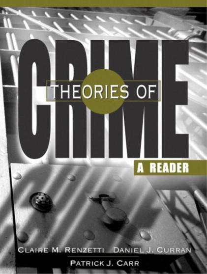 Theories of Crime : A Reader