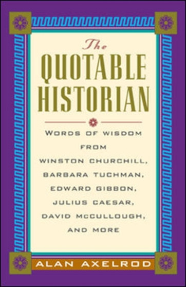 The Quotable Historian by Alan Axelrod - Hardback