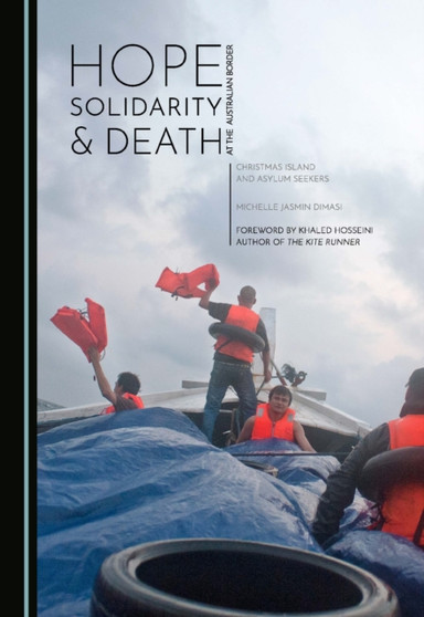 Hope, Solidarity and Death at the Australian Border : Christmas Island and Asylum Seekers