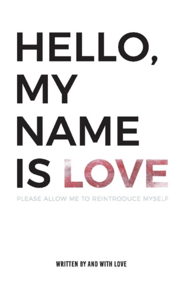 Hello, My Name Is Love : Please Allow Me to Reintroduce Myself