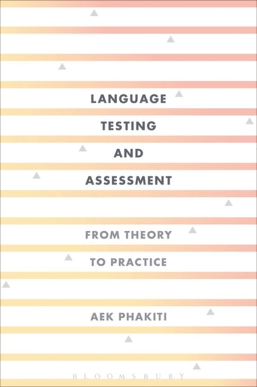 Language Testing and Assessment : From Theory to Practice