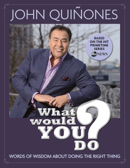 What Would You Do? : Words of Wisdom About Doing the Right Thing