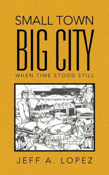 Small Town Big City : When Time Stood Still