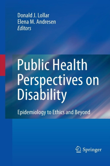 Public Health Perspectives on Disability : Epidemiology to Ethics and Beyond