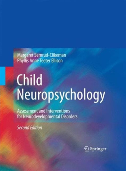 Child Neuropsychology : Assessment and Interventions for Neurodevelopmental Disorders, 2nd Edition