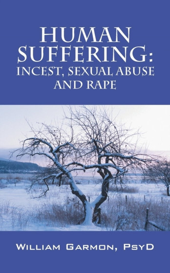 Human Suffering : Incest, Sexual Abuse and Rape