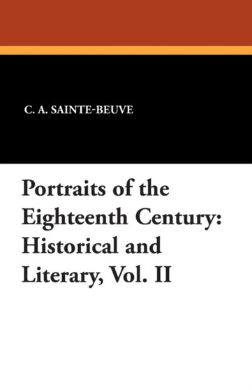 Portraits of the Eighteenth Century : Historical and Literary, Vol. II