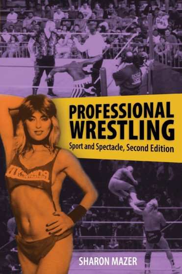 Professional Wrestling : Sport and Spectacle