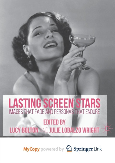 Lasting Screen Stars : Images that Fade and Personas that Endure