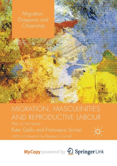 Migration, Masculinities and Reproductive Labour : Men of the Home