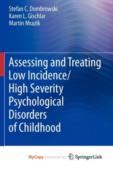 Assessing and Treating Low Incidence/High Severity Psychological Disorders of Childhood