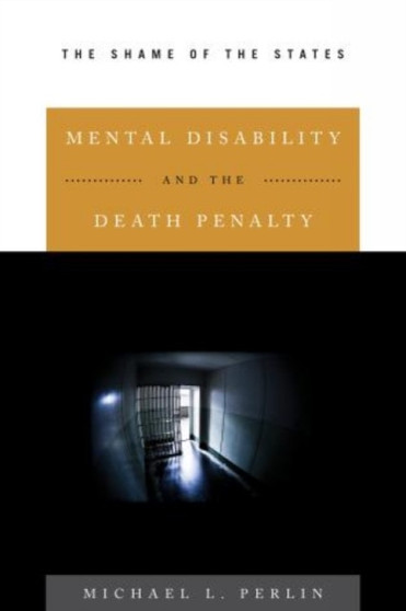 Mental Disability and the Death Penalty : The Shame of the States