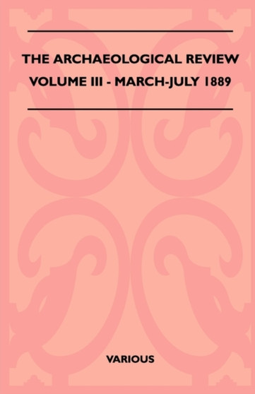 The Archaeological Review - Volume III - March-July 1889