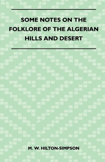 Some Notes On The Folklore Of The Algerian Hills And Desert