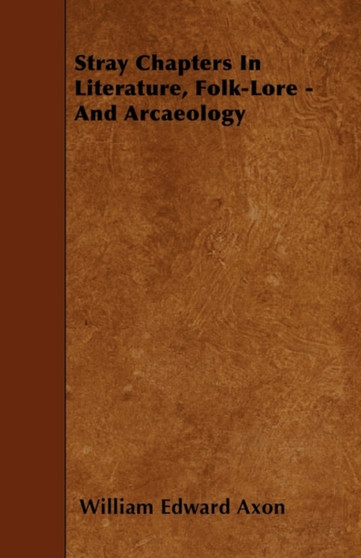 Stray Chapters In Literature, Folk-Lore - And Arcaeology