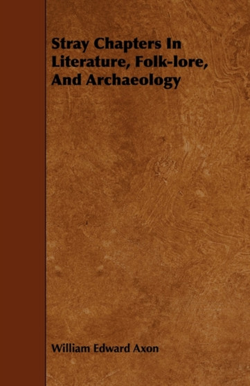 Stray Chapters In Literature, Folk-lore, And Archaeology