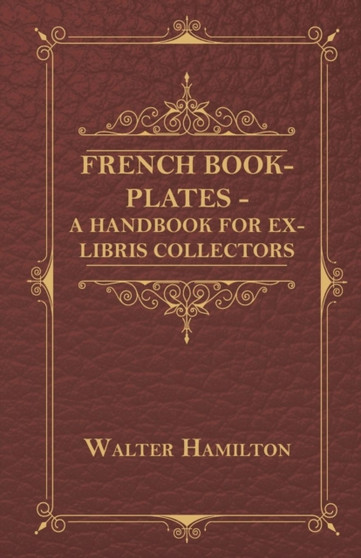 French Book-Plates - A Handbook for Ex-Libris Collectors