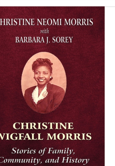 Christine Wigfall Morris : Stories of Family, Community, and History