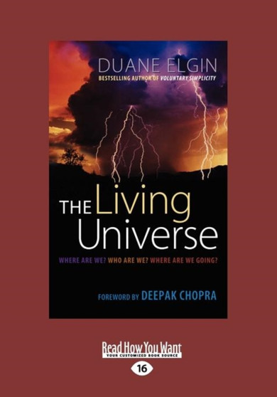 The Living Universe : Where are We? Who are We? Where are We Going?
