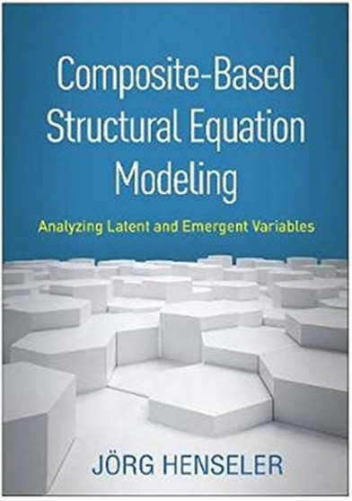 Composite-Based Structural Equation Modeling : Analyzing Latent and Emergent Variables