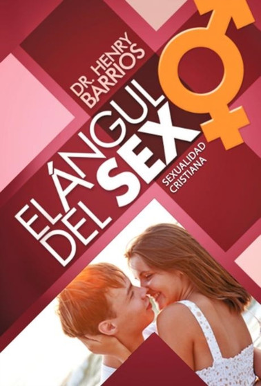 El Angulo del Sexo : Principios Claves Para La Felicidad Sexual Humana
