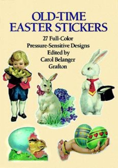 Old-Time Easter Stickers : 27 Full-Color Pressure-Sensitive Designs by Carol Belanger Grafton - Paperback