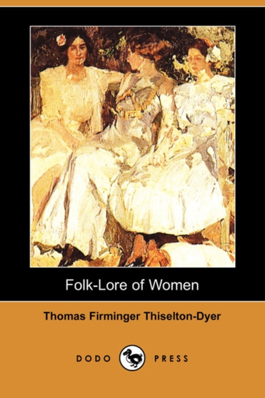 Folk-Lore of Women (Dodo Press)