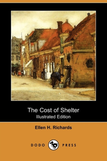 The Cost of Shelter (Illustrated Edition) (Dodo Press)