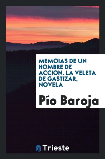 Memoias de Un Hombre de Accion. La Veleta de Gastizar, Novela by Pio Baroja - Paperback
