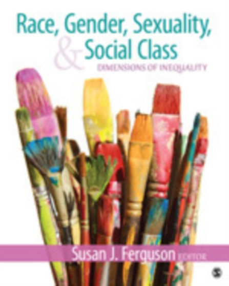 Race, Gender, Sexuality, and Social Class : Dimensions of Inequality Race, Gender, Sexuality, and Social Class : Dimensions of Inequality