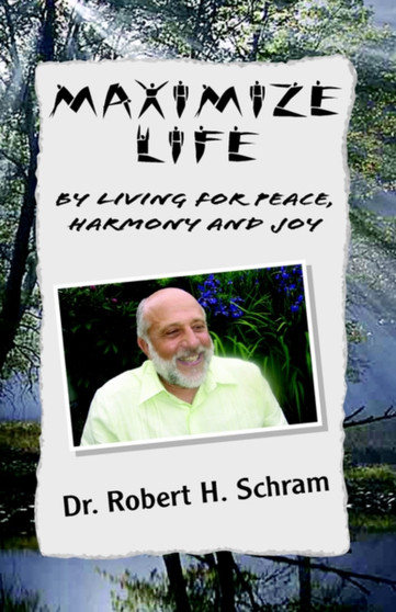 Maximize Life by Living for Peace, Harmony, and Joy