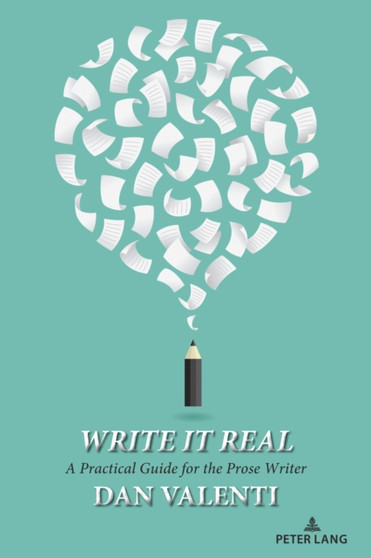 Write It Real : A Practical Guide for the Prose Writer