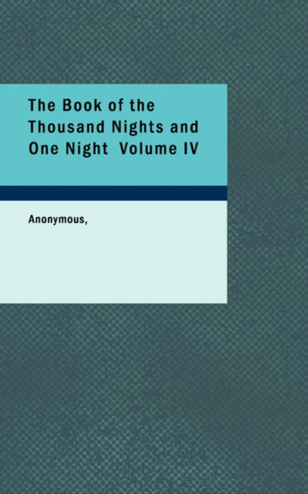 The Book of the Thousand Nights and One Night Volume IV