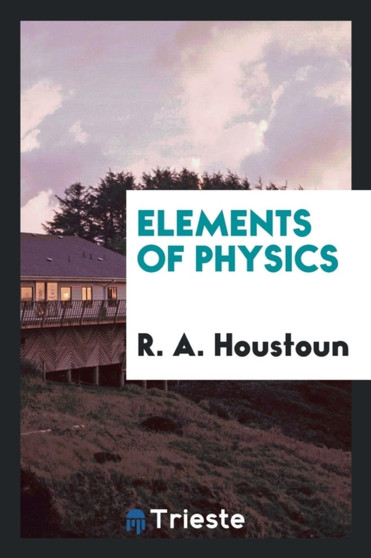 Elements of Physics by R A Houstoun - Paperback