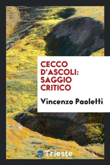 Cecco d'Ascoli : Saggio Critico by Vincenzo Paoletti - Paperback