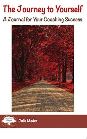 The Journey to Yourself : A Journal for Your Coaching Success
