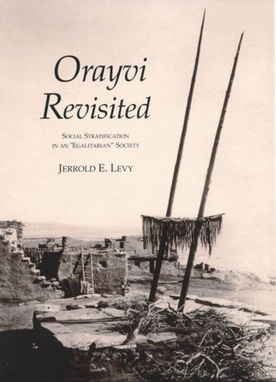Orayvi Revisited : Social Stratification in an "Egalitarian" Society