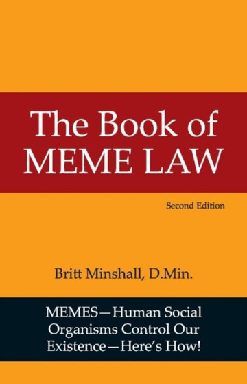The Book of Meme Law : Memes-Human Social Organisms Control Our Existence